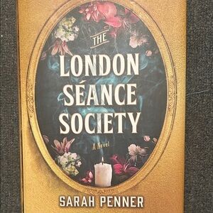 The London Seance Society A Novel Sarah Penner